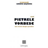 Cand pietrele vorbesc - Savatie Bastovoi
