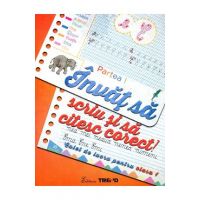 Invat sa scriu si sa citesc corect! Caiet partea I