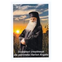 Invataturi crestinesti ale parintelui Ilarion Argatu - Ovidiu Mosneagu
