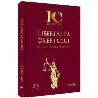 Libertatea dreptului. Scurte eseuri sceptice - Ioan Chelaru