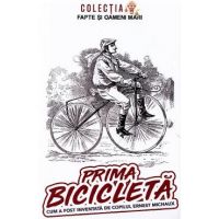 Prima bicicleta. Cum a fost inventata de copilul Ernest Michaux - George D. Cimbru
