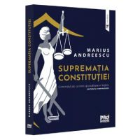 Suprematia constitutiei. Controlul de constitutionalitate al legilor - Marius Andreescu