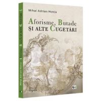 Aforisme, Butade si alte Cugetari - Mihai Adrian Hotca