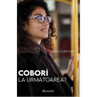 Cobori la urmatoarea? - Ana Cojocaru
