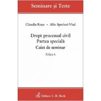Drept procesual civil. Partea speciala. Caiet de seminar Ed.6 - Claudia Rosu, Alin Speriusi-Vlad