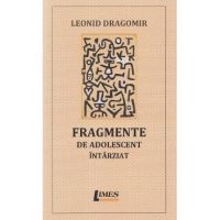 Fragmente de adolescent intarziat - Leonid Dragomir