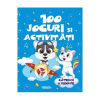 100 Jocuri si activitati - Catelusi si pisicute
