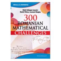 300 Romanian mathematical challenges - Radu Gologan