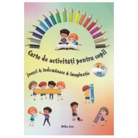 Carte de activitati pentru copii. Jocuri, indemanare, imaginatie - Mika Jon