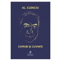 Chipuri si cuvinte - Al. Clenciu