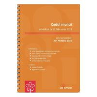 Codul muncii Act. 13 februarie 2023 Ed. Spiralata - Horatiu Sasu