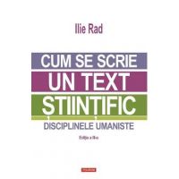 Cum se scrie un text stiintific. Disciplinele umaniste - Ilie Rad