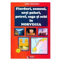 Fiorduri, somoni, ursi polari, petrol, saga si schi in Norvegia - Doru Ciucescu