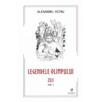 Legendele Olimpului Vol.1: Zeii - Alexandru Mitru