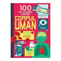 100 de lucruri despre corpul uman - Alex Frith, Minna Lacey, Jonathan Melmoth, Matthew Oldham