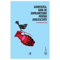 Anxietatea. Ghid de supravietuire pentru adolescente - Lucie Hemmen