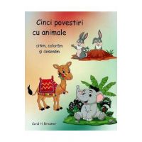 Cinci povestiri cu animale. Citim, coloram si desenam - Coral H. Dreamer