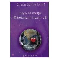 Geea se inalta! Pamanteni, treziti-va! - Eliana Corina Ionita
