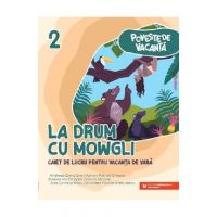 La drum cu Mowgli - Clasa 2 - Caiet pentru vacanta - Andreea-Elena Ene