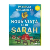 Noua viata a lui Sarah - Patricia Maclachlan