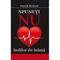 Spuneti nu bolilor de inima - Patrick Holford