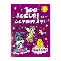 100 jocuri si activitati - Primavara