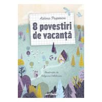 8 povestiri de vacanta - Adina Popescu, Bilyana Velikova