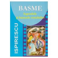 Basme. Legendele si basmele romanilor - Petre Ispirescu