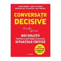 Conversatii decisive. Noi solutii pentru a gestiona cu succes situatiile critice - Joseph Grenny