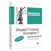 Dreptul Uniunii Europene. Curs universitar. Vol.1 Ed.2 - Mihaela Augustina Nita (Dumitrascu)