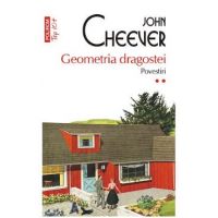 Geometria dragostei. Povestiri Vol.2 - John Cheever