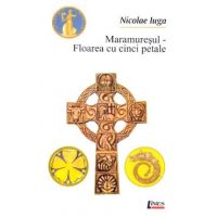 Maramuresul - Floarea cu cinci petale - Nicolae Iuga