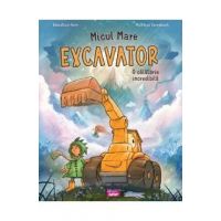 Micul mare excavator. O calatorie incredibila - Sebastian Horn, Matthias Derenbach