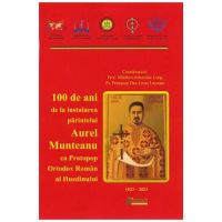 100 de ani de la instalarea parintelui Aurel Munteanu - Madalin-Sebastian Lung, Dan-Ionut Luputan