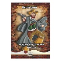 A nema revolverek varosa - Rejto Jeno