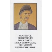 Acatistul fericitului Ioan David de la Strungari, cel nebun pentru Hristos