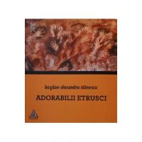 Adorabilii etrusci - Bogdan-Alexandru Stanescu
