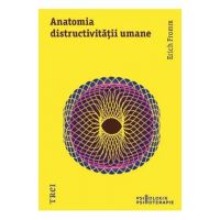 Anatomia distructivitatii umane - Erich Fromm