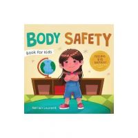 Body Safety Book for Kids: A Children's Picture Book about Personal Space, Body Bubbles, Safe Touching, Private Parts, Consent and Respect - Adrian Laurent
