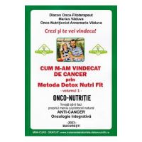 Cum m-am vindecat de cancer prin metoda Detox Nutri Fit Vol.1 Ed.4 - Marius Vaduva, Annemarie Vaduva
