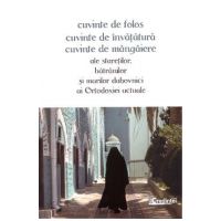 Cuvinte de folos: cuvinte de invatatura, cuvinte de mangaiere ale staretilor, batranilor si marilor duhovnici ai ortodoxiei actuale