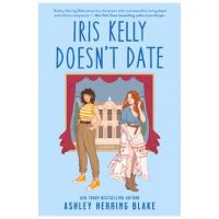 Iris Kelly Doesn't Date - Ashley Herring Blake