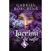 Lacrimi de safir Vol.1 - Gabriel Borchina