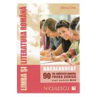 Limb romana - Bacalaureat. 90 de subiecte pentru proba scrisa - Alina Ene