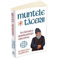 Muntele tacerii: In cautarea spiritualitatii ortodoxe - Kyriacos C. Markides