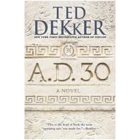 A.D. 30 - Ted Dekker