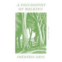 A Philosophy of Walking - Frédéric Gros
