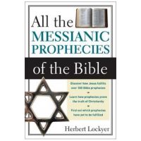 All the Messianic Prophecies of the Bible - Herbert Lockyer
