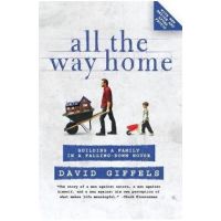 All the Way Home: Building a Family in a Falling-Down House - David Giffels