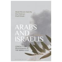 Arabs and Israelis: Conflict and Peacemaking in the Middle East - Abdel Monem Said Aly